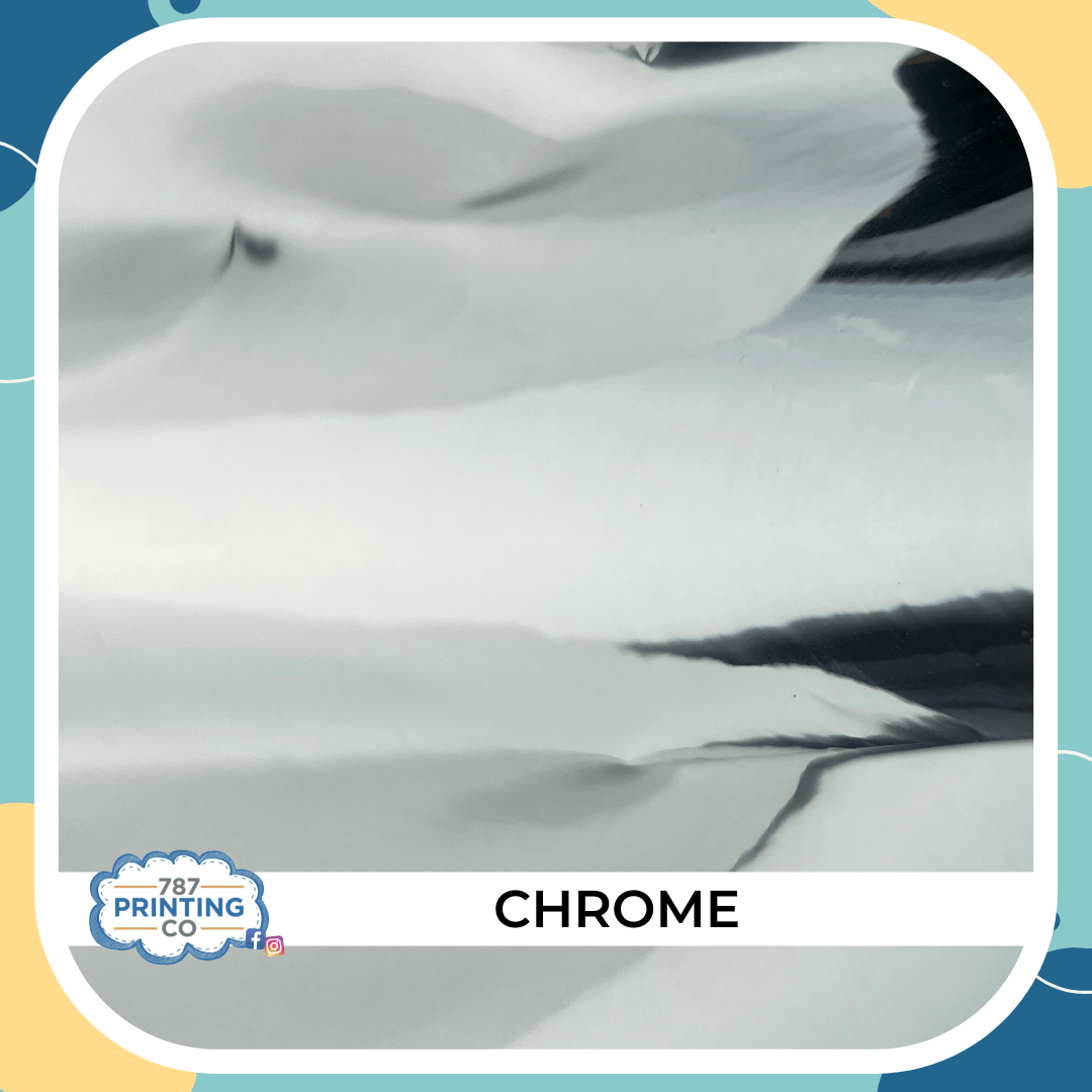 Chrome Adhesive Vinyl - 787 Printing Co.